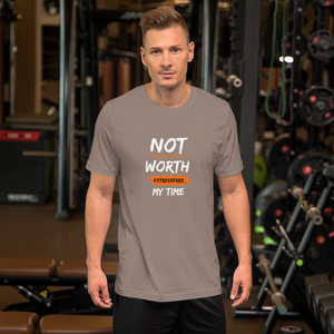 “Not Worth My Time” Unisex T-Shirt