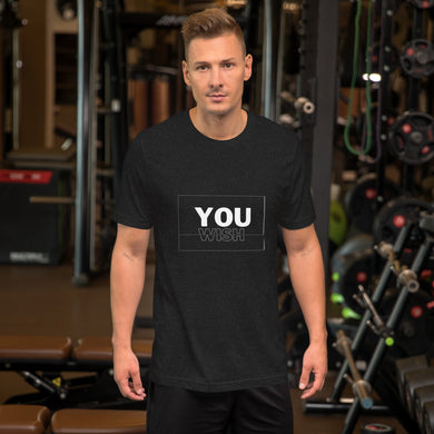 You Wish Unisex t-shirt