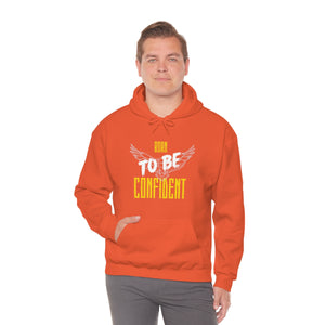 “Born To Be Confident” Unisex Heavy Blend™ Hooded Sweatshirt