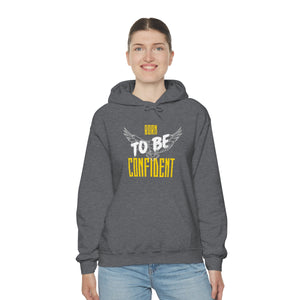 “Born To Be Confident” Unisex Heavy Blend™ Hooded Sweatshirt