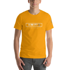 U Dig It? Short-Sleeve Unisex T-Shirt